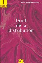 Couverture du livre « Droit de la distribution » de Marie Malaurie-Vignal aux éditions Sirey