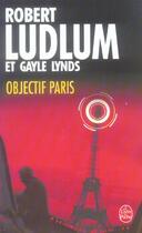 Couverture du livre « Objectif paris » de Ludlum/Lynds aux éditions Le Livre De Poche