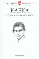 Couverture du livre « Récits ; romans ; journaux » de Franz Kafka aux éditions Le Livre De Poche