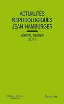 Couverture du livre « Actualités néphrologiques ; Jean Hamburgerhopital ; hôpital Necker (édition 2011) » de  aux éditions Medecine Sciences Publications
