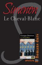 Couverture du livre « Le Cheval-Blanc » de Georges Simenon aux éditions Omnibus