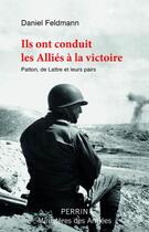 Couverture du livre « Ils ont conduit les alliés à la victoire » de Daniel Feldmann aux éditions Perrin