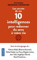 Couverture du livre « Les secrets de vos 10 intelligences pour redonner du sens à votre vie » de Christophe Bourgois-Costantini aux éditions Pocket