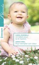 Couverture du livre « Un bébé pour le Dr Santini ; pour dompter son coeur » de Annie O'Neil et Carol Marinelli aux éditions Harlequin