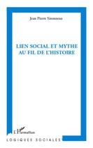 Couverture du livre « Lien social et mythe au fil de l'histoire » de Jean-Pierre Sironneau aux éditions L'harmattan