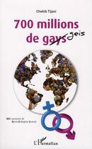 Couverture du livre « 700 millions de gays geis » de Chekib Tijani aux éditions L'harmattan