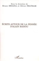 Couverture du livre « Écrits autour de la pensée d'alain badiou » de Bruno Besana et Oliver Feltham aux éditions Editions L'harmattan