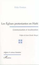 Couverture du livre « LES ÉGLISES PROTESTANTES EN HAÏTI : Communication et inculturation » de Fritz Fontus aux éditions Editions L'harmattan
