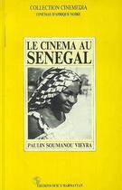 Couverture du livre « Le cinéma au Sénégal » de Paulin Soumanou Vieyra aux éditions Editions L'harmattan