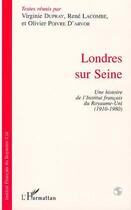 Couverture du livre « Londres sur seine - une histoire de l'institut francais du royaume-uni (1910-1980) » de  aux éditions Editions L'harmattan