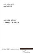 Couverture du livre « Michel henry, la parole de vie » de Jad Hatem aux éditions Editions L'harmattan