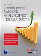 Couverture du livre « Comment les entreprises naissent, se développent et disparaissent ? » de Gilles Lecointre aux éditions Gualino