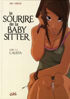 Couverture du livre « Le sourire de la baby sitter t.1 ; Calista » de Jim et Grelin aux éditions Soleil