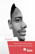 Couverture du livre « Intercultural communication between chinese and french » de Lihua Zheng aux éditions Le Manuscrit
