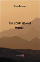 Couverture du livre « Un soufi nommé Arthur » de Nadim Ghodbane aux éditions Editions Du Net