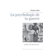 Couverture du livre « La psychologie de la guerre » de Gustave Le Bon aux éditions Books On Demand