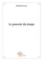 Couverture du livre « Le pouvoir du temps » de Nathalie Ferec aux éditions Edilivre