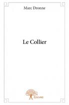 Couverture du livre « Le collier » de Marc Dronne aux éditions Edilivre