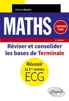 Couverture du livre « Mathématiques : réviser et consolider les bases de terminale pour réussir la 1re année d'ECG » de Melanie Blazere aux éditions Ellipses