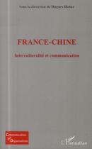 Couverture du livre « France-Chine ; interculturalité et communication » de Hugues Hotier aux éditions L'harmattan