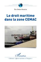 Couverture du livre « Le droit maritime dans la zone CEMAC » de Eric Dibas-Franck aux éditions L'harmattan