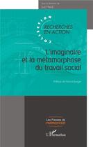 Couverture du livre « L'imaginaire et la métamorphose du travail social - sous la direction de luc heid » de Luc Heid aux éditions L'harmattan