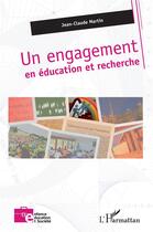 Couverture du livre « Un engagement en éducation en recherche » de Jean-Claude Martin aux éditions L'harmattan