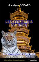 Couverture du livre « Les yeux rubis du tigre ; la traversée des époques » de Jocelyne Godard aux éditions Le Semaphore