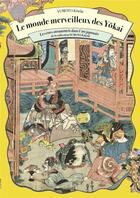 Couverture du livre « Le monde merveilleux des Yokai : les êtres surnaturels dans l'art japonais » de Koichi Yumoto aux éditions Sully