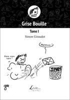 Couverture du livre « Grise bouille t.1 » de Giraudot Simon aux éditions Livio Editions
