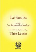 Couverture du livre « Lé Souba ; les rustres de Goldoni » de Goldoni/Carlo et Terez Leotin aux éditions Exbrayat