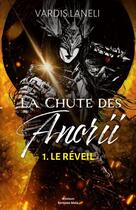 Couverture du livre « La chute des Anorii Tome 1 : Le réveil » de Vardis Laneli aux éditions Editions Maia