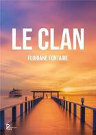 Couverture du livre « Le clan » de Floriane Fontaine aux éditions Publishroom Factory