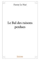 Couverture du livre « Le bal des raisons perdues » de Le Nue Fanny aux éditions Edilivre