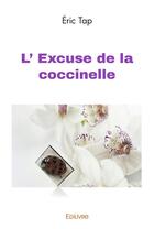 Couverture du livre « L' excuse de la coccinelle » de Tap Eric aux éditions Edilivre