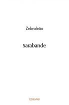 Couverture du livre « Sarabande » de Zebraleao Zebraleao aux éditions Edilivre