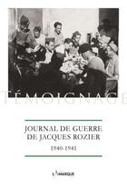 Couverture du livre « Journal de guerre de Jacques Rozier, 1940-1940 » de Rozier Jacques aux éditions Lamarque