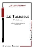 Couverture du livre « Le talisman » de Johann Nestroy aux éditions Editions Du Brigadier