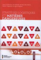 Couverture du livre « Strategies logistiques et matieres dangereuses » de De Marcellis-Warin N aux éditions Ecole Polytechnique De Montreal