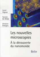 Couverture du livre « Les nouvelles microscopies ; à la découverte du nanomonde » de Aigouy/De Wilde aux éditions Belin Education