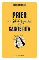 Couverture du livre « Prier au fil des jours avec Sainte Rita » de Francoise Lemaire aux éditions Salvator