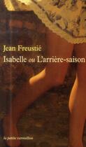 Couverture du livre « Isabelle ou l'arrière saison » de Jean Freustie aux éditions Table Ronde
