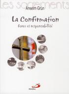Couverture du livre « La confirmation ; force et responsabilité » de Grun O.S.B. Anselm aux éditions Mediaspaul
