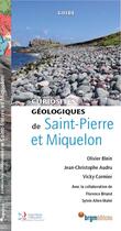 Couverture du livre « Curiosités géologiques de Saint-Pierre et Miquelon » de Jean-Christophe Audru et Olivier Blein et Vicky Cormier aux éditions Brgm