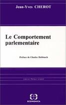 Couverture du livre « Le comportement parlementaire » de Jean-Yves Cherot aux éditions Economica
