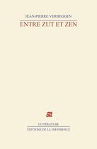 Couverture du livre « Entre zut et zen » de Verheggen Jean-Pierr aux éditions La Difference