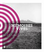 Couverture du livre « Mémoires vives ; une histoire de l'art aborigène » de Arnaud Morvan aux éditions La Martiniere