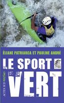 Couverture du livre « Le sport vert » de Eliane Patriarca et Pauline Andre aux éditions Actes Sud Jeunesse