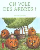 Couverture du livre « On vole des arbres! - illustrations, couleur » de Arthur Geisert aux éditions Autrement