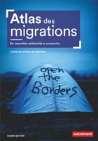 Couverture du livre « Atlas des migrations ; de nouvelles solidarités à construire (6e édition) » de Catherine Wihtol De Wenden aux éditions Autrement